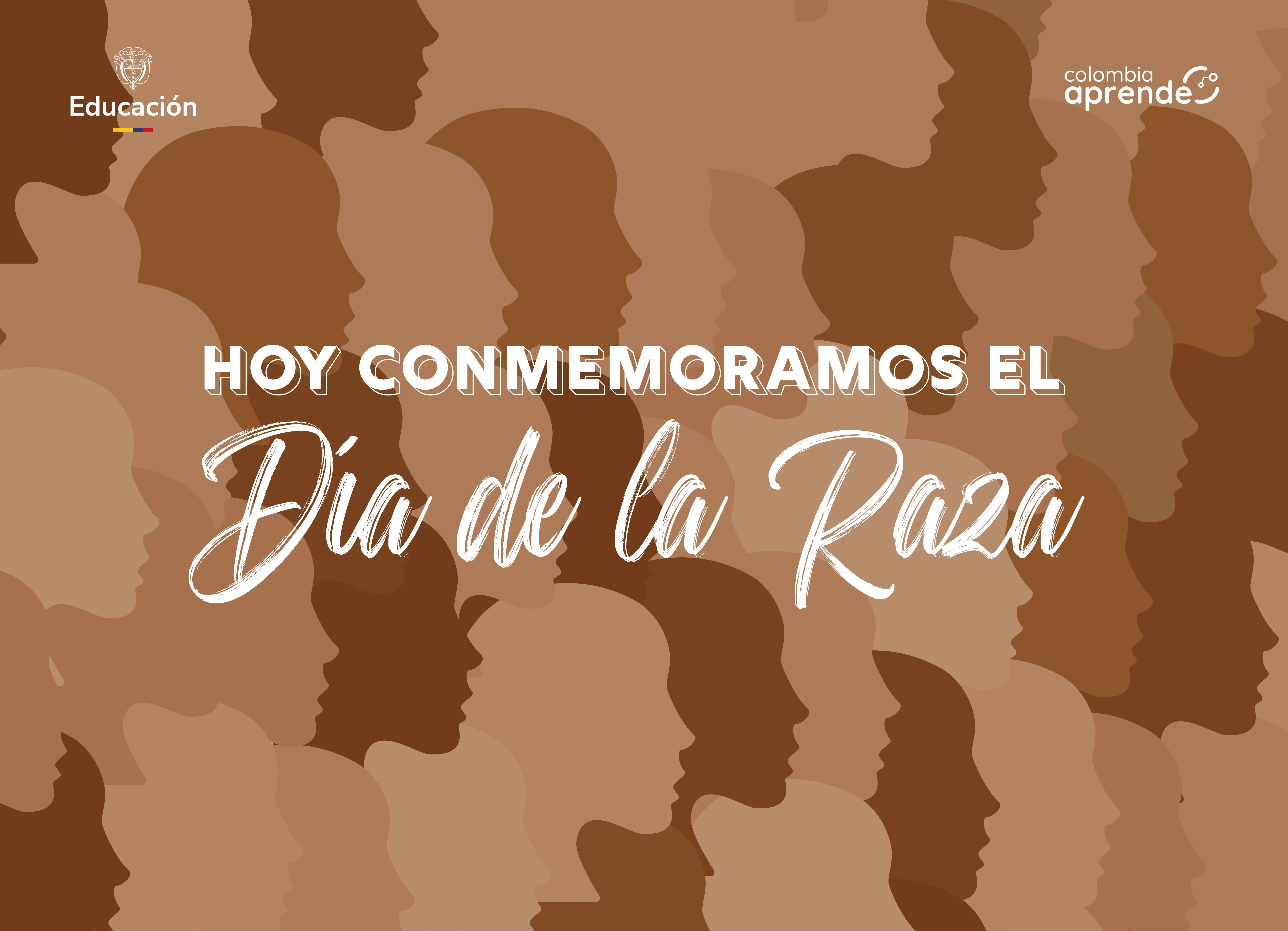 Hoy conmemoramos el Día de la Independencia. Imagen con silueta de varios rostros, texto: "Hoy Conmemoramos el Día de la Raza" en la parte superior izquiera el logo del Ministerio de Educación y en la derecha el de Colombia Aprende