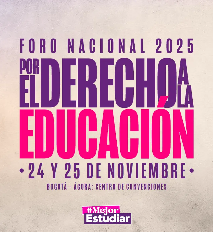 Afiche que dice Foro Nacional Por el Derecho a la Educación 2025, 24 y 25 de noviembre. Bogotá: Agora, Centro de Convenciones