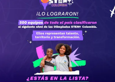 Imagen oficial de  Olimpiadas STEM+Colombia 2025, dos estudiantes en el centro. En letras grandes: “¡LO LOGRARON!” Subtítulo: “500 equipos de todo el país clasificaron al siguiente nivel de las Olimpiadas STEM+ Colombia. Mensaje adicional en recuadro morado: Ellos representan talento, territorio y transformación.
